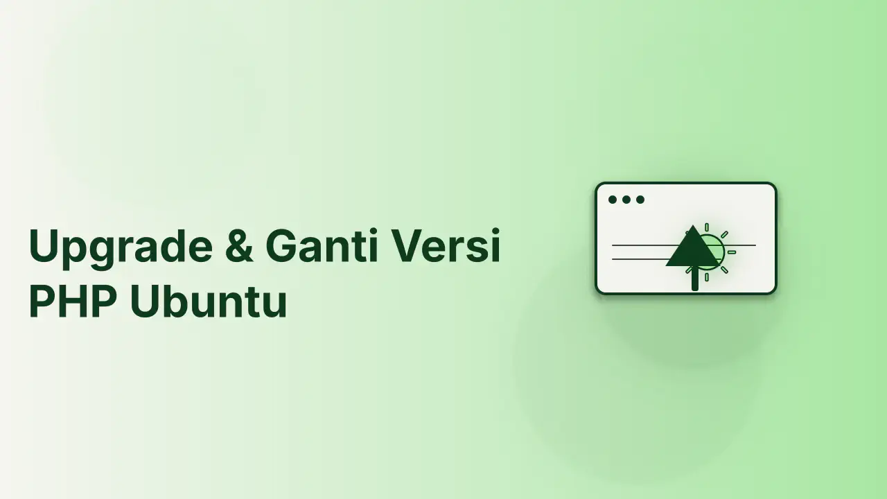 Upgrade dan Ganti Versi PHP di Ubuntu